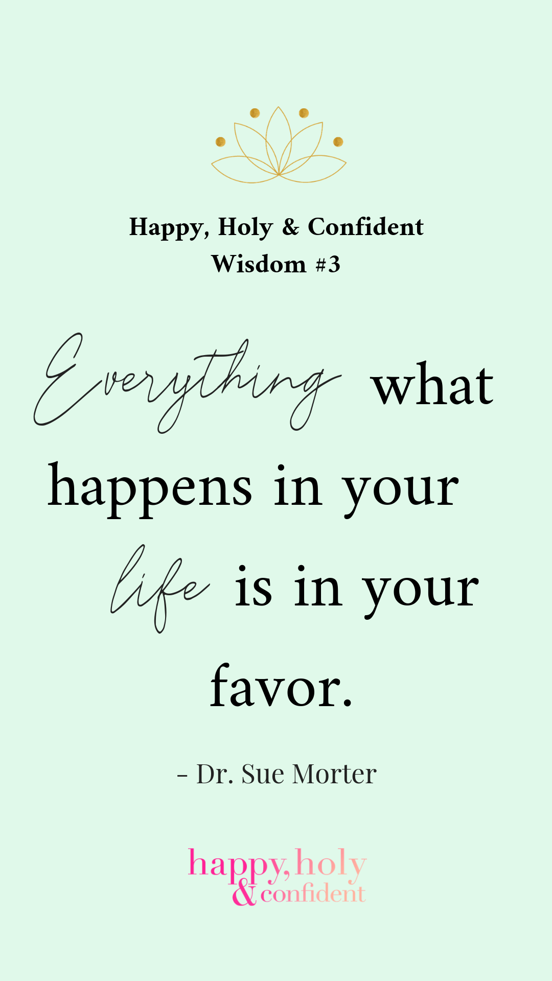 Everything what hapens in your live is in your favor